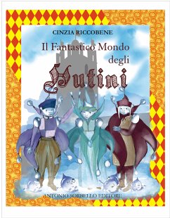 Il fantastico mondo degli HUTINI (eBook, ePUB) - Luca, Antonio; Riccobene, Cinzia