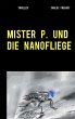 Mister P. und die Nanofliege (eBook,... - Bild 1