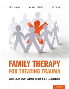 Family Therapy for Treating Trauma (eBook, PDF) - Grove, David R.; Greene, Gilbert J.; Lee, Mo Yee