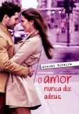 O amor nunca diz adeus (eBook, ePUB)