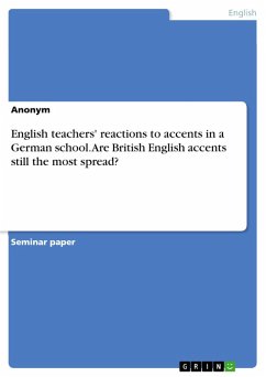 English teachers' reactions to accents in a German school. Are British English accents still the most spread? (eBook, PDF)