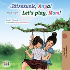 Játsszunk, Anya! Let&quote;s Play, Mom! (eBook, ePUB)