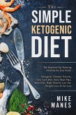 The Simple Ketogenic Diet: The Essential Fat Burning Formula for Any Body: Ketogenic Cleanse, Ketosis, Low Carb Diet, Keto Meal Plan, Keto Diet, High Protein, Low Fat, Weight Loss, & Fat LossMi (eBook, ePUB)