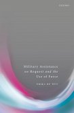 Military Assistance on Request and the Use of Force (eBook, ePUB)