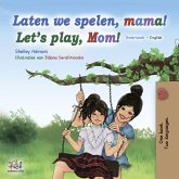 Laten we spelen, mama! Let’s Play, Mom! (eBook, ePUB)