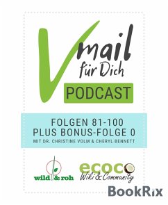 Vmail Für Dich Podcast - Serie 5: Folgen 81 - 100 plus Folge 0 von wild&roh und ecoco (eBook, ePUB) - Bennett, Cheryl; Christine Volm, Dr.