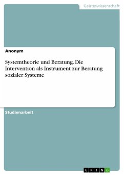 Systemtheorie und Beratung. Die Intervention als Instrument zur Beratung sozialer Systeme - Anonymous