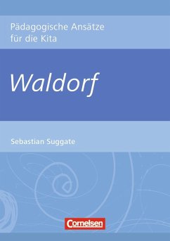 Pädagogische Ansätze für die Kita / Waldorf - Suggate, Sebastian;Jachmann, Cornelia