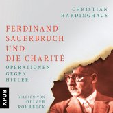 Ferdinand Sauerbruch und die Charité (MP3-Download)