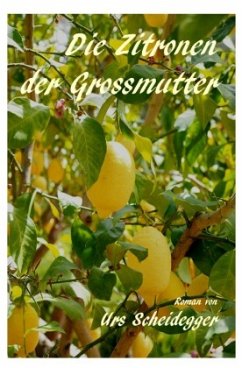 Die Zitronen der Grossmutter - Scheidegger, Urs