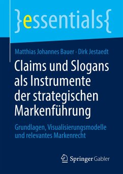 Claims und Slogans als Instrumente der strategischen Markenführung - Bauer, Matthias Johannes;Jestaedt, Dirk