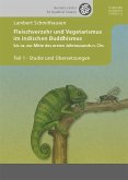 Fleischverzehr und Vegetarismus im indischen Buddhismus bis ca. zur Mitte des ersten Jahrtausends n. Chr.