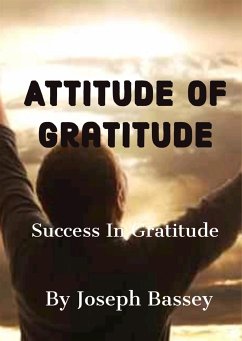 Attitude Of Gratitude (eBook, ePUB) - Bassey, Joseph