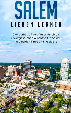 Salem lieben lernen: Der perfekte Reiseführer für einen unvergesslichen Aufenthalt in Salem inkl. Insider-Tipps und Packliste (eBook, ePUB)