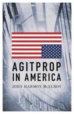 Agitprop in America (eBook, ePUB) - McElroy, John Harmon