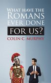 What Have The Romans Ever Done For Us? (eBook, ePUB)
