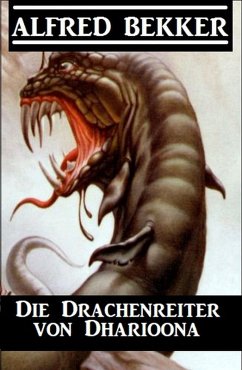 Die Drachenreiter von Dharioona (eBook, ePUB) - Bekker, Alfred