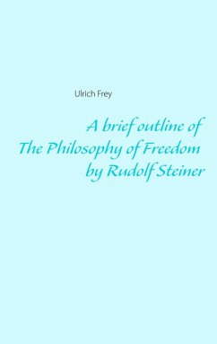 A brief outline of The Philosophy of Freedom by Rudolf Steiner (eBook, ePUB)