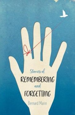 Stories of Remembering and Forgetting (eBook, ePUB) - Marin, Bernard Stories of Remembering and Forgetting (eBook, ePUB) - Marin, Bernard