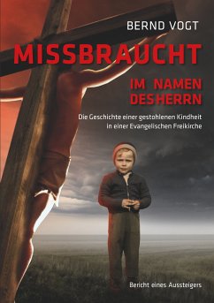 Missbraucht im Namen des Herrn (eBook, ePUB) - Vogt, Bernd