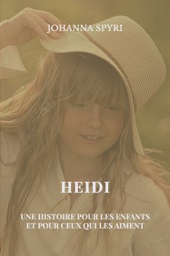 Heidi, une histoire pour les enfants et pour ceux qui les aiment (eBook, ePUB) - Spyri, Johanna