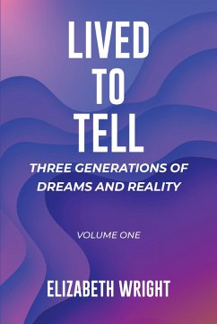 Lived to Tell: Three Generations of Dreams and Reality (eBook, ePUB) - Wright, Elizabeth