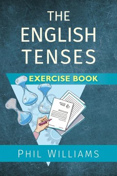 The English Tenses Exercise Book (eBook, ePUB) - Williams, Phil