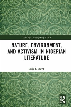 Nature, Environment, and Activism in Nigerian Literature (eBook, PDF) - Egya, Sule E.