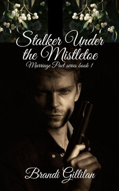 Stalker Under the Mistletoe (Marriage Pact series, #1) (eBook, ePUB) - Gillilan, Brandi