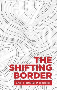 The shifting border: Legal cartographies of migration and mobility (eBook, ePUB) - Shachar, Ayelet