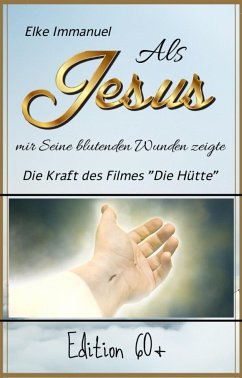 Als Jesus mir Seine blutenden Wunden zeigte (eBook, ePUB) - Immanuel, Elke