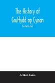 The history of Gruffydd ap Cynan; the Welsh text