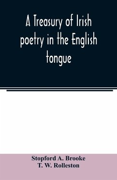 A treasury of Irish poetry in the English tongue - A. Brooke, Stopford; W. Rolleston, T.