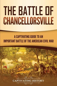 The Battle of Chancellorsville - History, Captivating