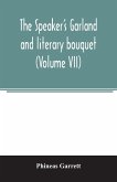 The speaker's garland and literary bouquet. (Volume VII)