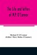 The life and letters of M.P. O'Connor - Bild 1