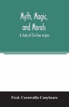 Myth, magic, and morals - Cornwallis Conybeare, Fred.