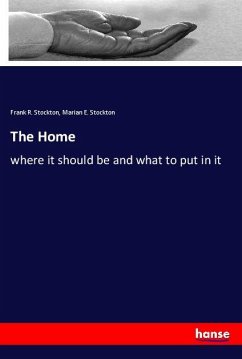 The Home - Stockton, Frank R.;Stockton, Marian E.