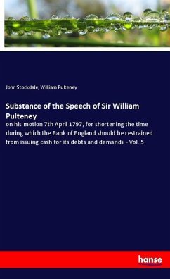 Substance of the Speech of Sir William Pulteney - Stockdale, John;Pulteney, William