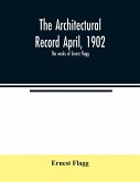 The Architectural Record April, 1902; The works of Ernest Flagg