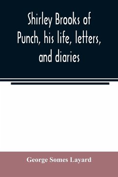 Shirley Brooks of Punch, his life, letters, and diaries - Somes Layard, George