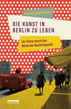 Die Kunst, in Berlin zu leben (eBook, ePUB) - Haemmerling, Konrad