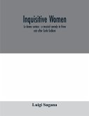 Inquisitive women; Le donne curiose
