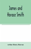 James and Horace Smith; Joint Authors of Rejected Addresses. A family narrative based upon hitherto unpublished private diaries, letters, and other documents