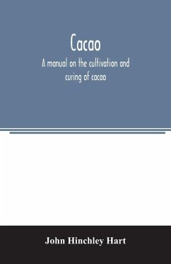 Cacao, a manual on the cultivation and curing of cacao - Hinchley Hart, John