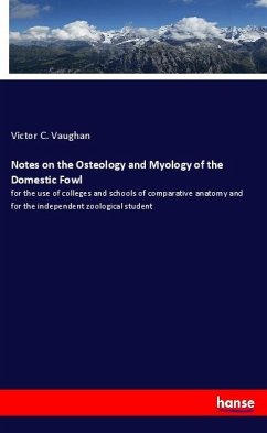 Notes on the Osteology and Myology of the Domestic Fowl - Vaughan, Victor C.