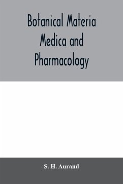 Botanical materia medica and pharmacology; drugs considered from a botanical, pharmaceutical, physiological, therapeutical and toxicological standpoint - H. Aurand, S.