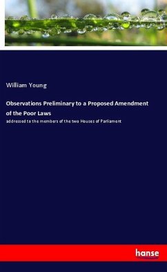 Observations Preliminary to a Proposed Amendment of the Poor Laws - Young, William