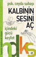 Kalbinin Sesini Ac - Hayatinizi Degistirecek Kitaplar Serisi - Subasi, Ceyda