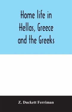 Home life in Hellas, Greece and the Greeks - Duckett Ferriman, Z.